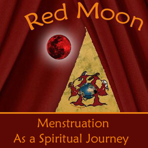 RED MOON Menstruation as Spiritual Journey